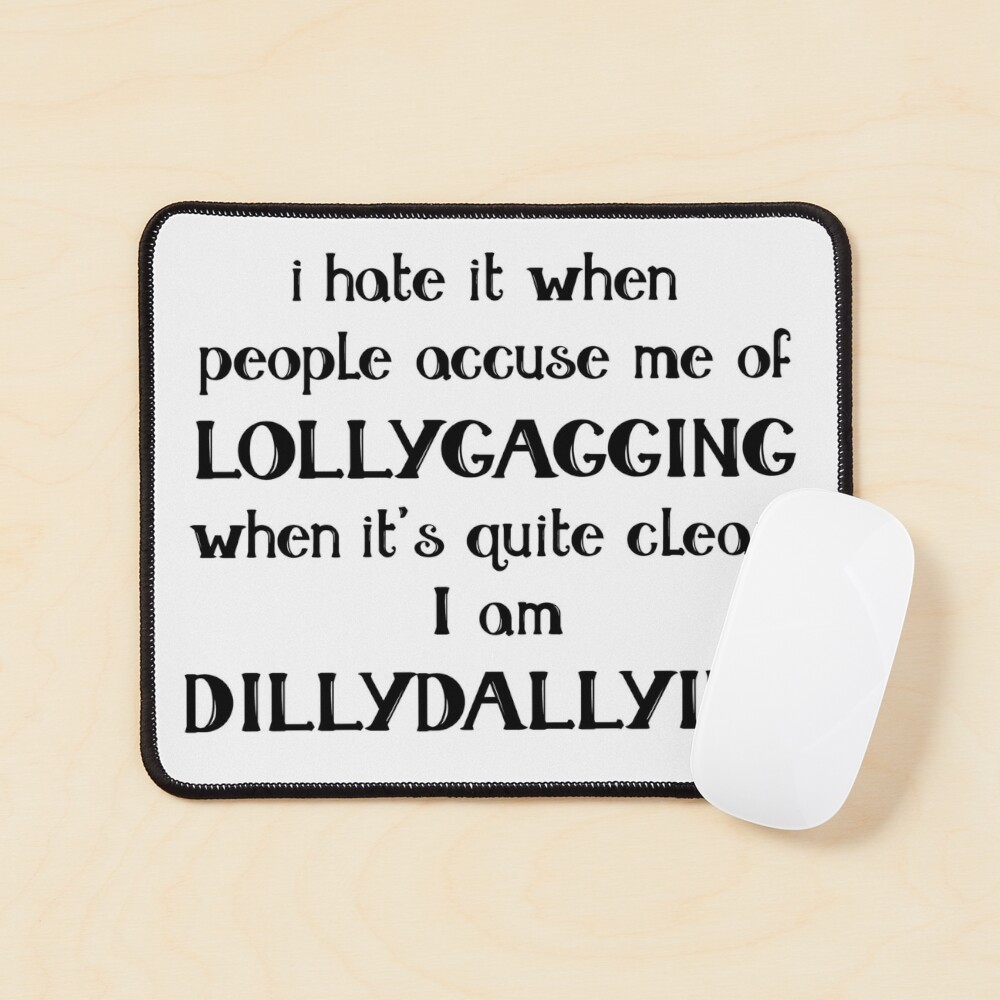 Lollygag or Dilly Dally? #lollygagging #dillydallying #memes #memestik