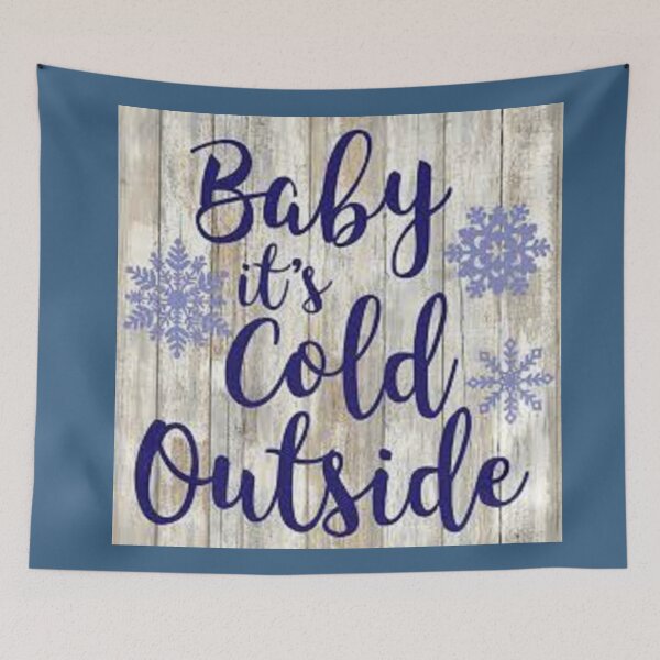 Item preview, Baby It's Cold Outside - Winter Wonderland and Snow Flakes. designed and sold by lduke47.
