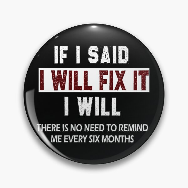 Item preview, funny welder sarcastic saying If I Said I'll Fix it I Will there is no need to remind me every six months gift Birthday Meme boyfriend girlfriend designed and sold by joygift369.