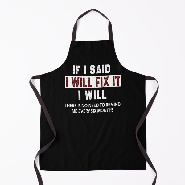 Item preview, funny welder sarcastic saying If I Said I'll Fix it I Will there is no need to remind me every six months gift Birthday Meme boyfriend girlfriend designed and sold by joygift369.