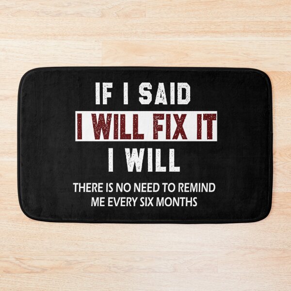 Item preview, funny welder sarcastic saying If I Said I'll Fix it I Will there is no need to remind me every six months gift Birthday Meme boyfriend girlfriend designed and sold by joygift369.