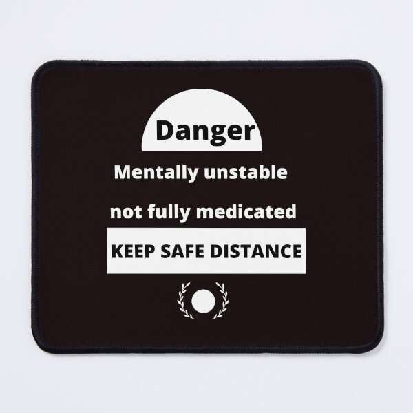 Item preview, Danger Mentally unstable not fully medicated  designed and sold by smart Mahdi.
