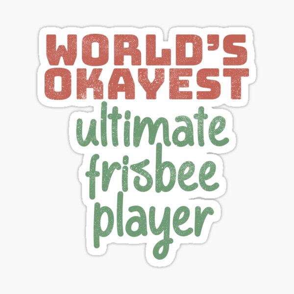 World's Okayest Ultimate Frisbee Player Sticker