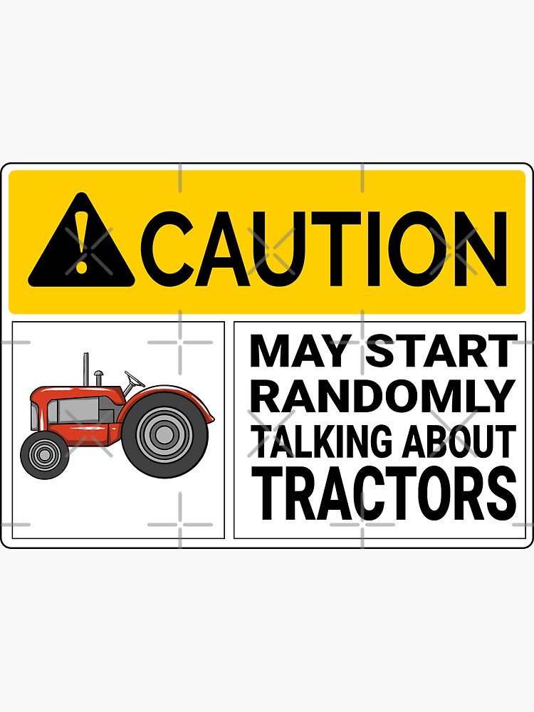 "Tractors Caution May Start Randomly Talking about Tractors" Sticker