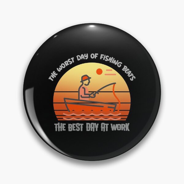 Item preview, THE WORST DAY OF FISHING BEATS THE BEST DAY OF WORK designed and sold by PTree1.