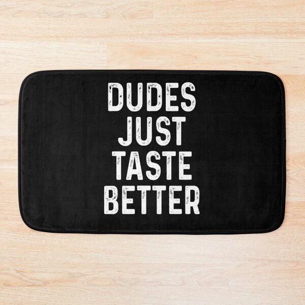 Item preview, Dudes just taste better designed and sold by MichaelPrado.