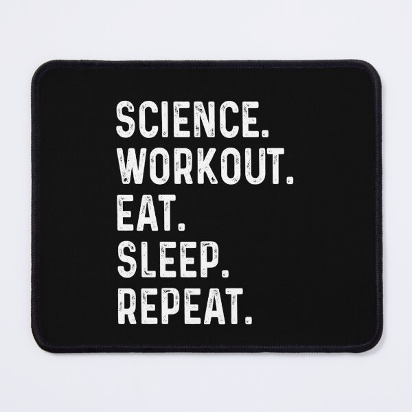 Item preview, Science Workout Eat Sleep Repeat designed and sold by MichaelPrado.