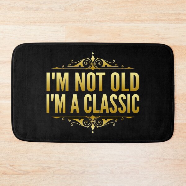 Item preview, I'm Not Old I'm A Classic Gold Typography Funny Quotes or Phrase in Normal Style designed and sold by Vasabi88.