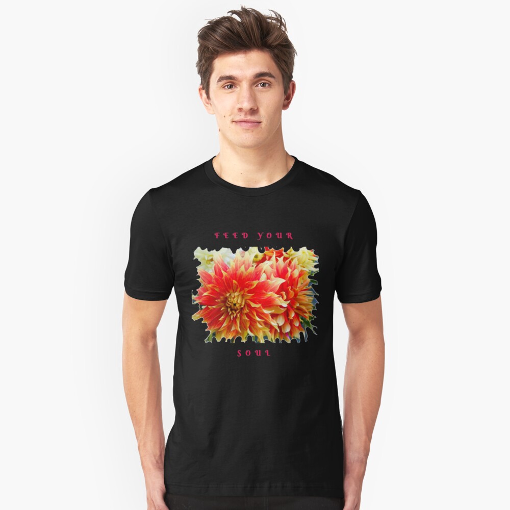FEED YOUR SOUL DAHLIA INSPIRATIONAL QUOTE Slim Fit T-Shirt