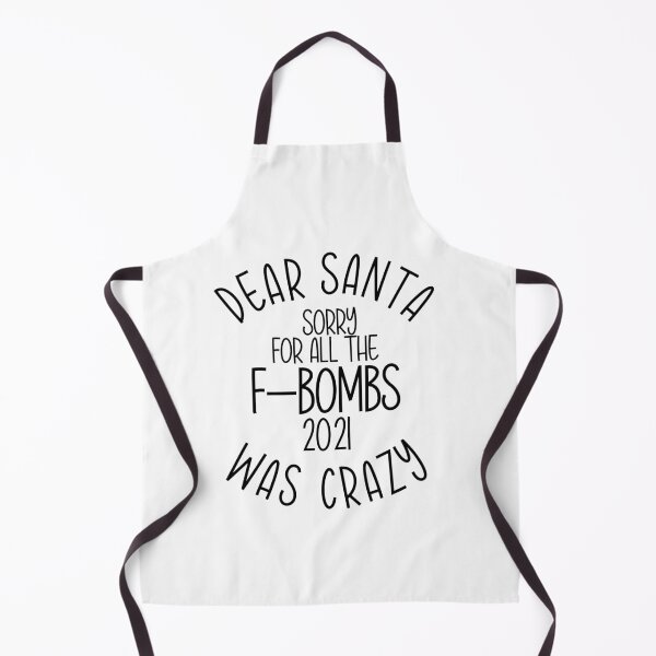 Item preview, Dear Santa Sorry for all the F-BOMBS 2021 was Crazy designed and sold by miraipa.