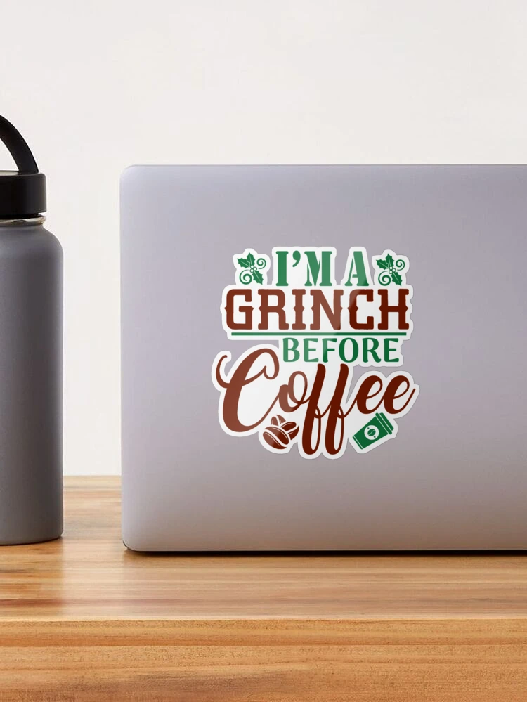 I am a Grinch before Coffee Iced Coffee Cup, Glass Beer Can