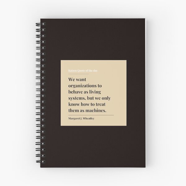 Item preview, Kaizen Quote: We want organizations to behave as living systems, but we only know h ow to treat them as machines. designed and sold by timg58.