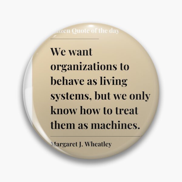 Item preview, Kaizen Quote: We want organizations to behave as living systems, but we only know h ow to treat them as machines. designed and sold by timg58.