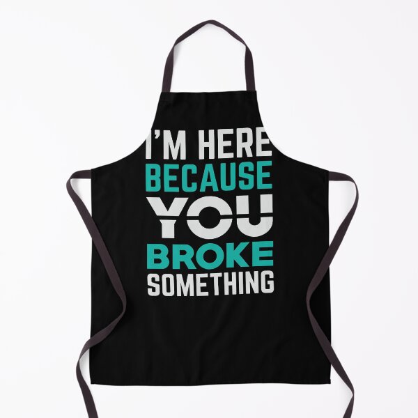 Artikelvorschau, Ich bin hier, weil du etwas kaputt gemacht hast, Geschenk für Ärzte oder Krankenschwestern entworfen und verkauft von BRtisticDesigns.