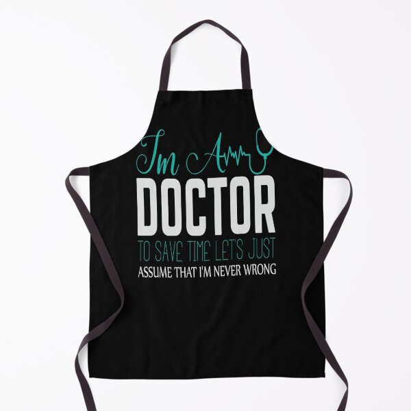 Artikelvorschau, Ich bin ein Arzt, um Zeit zu sparen, nehmen wir einfach an, dass ich mich nie geirrt habe entworfen und verkauft von BRtisticDesigns.