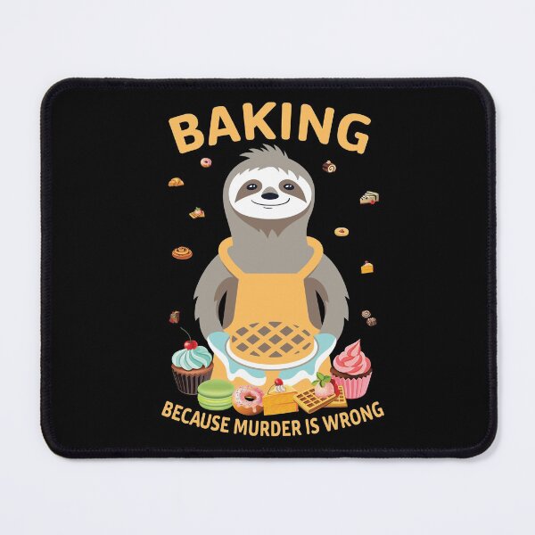 Item preview, Baking, Because Murder is Wrong-funny sloth gift for bakers designed and sold by BRtisticDesigns.