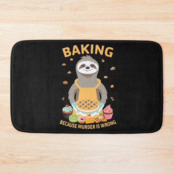 Item preview, Baking, Because Murder is Wrong-funny sloth gift for bakers designed and sold by BRtisticDesigns.