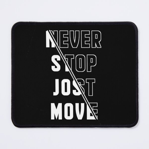 Item preview, Never stop Jost move designed and sold by Tshirtstory.