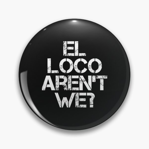Item preview, El Loco Aren_t We    designed and sold by PrintableMotion.