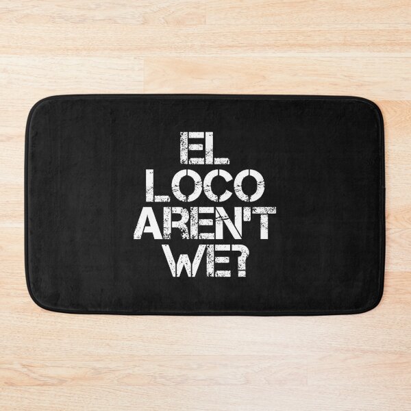 Item preview, El Loco Aren_t We    designed and sold by PrintableMotion.