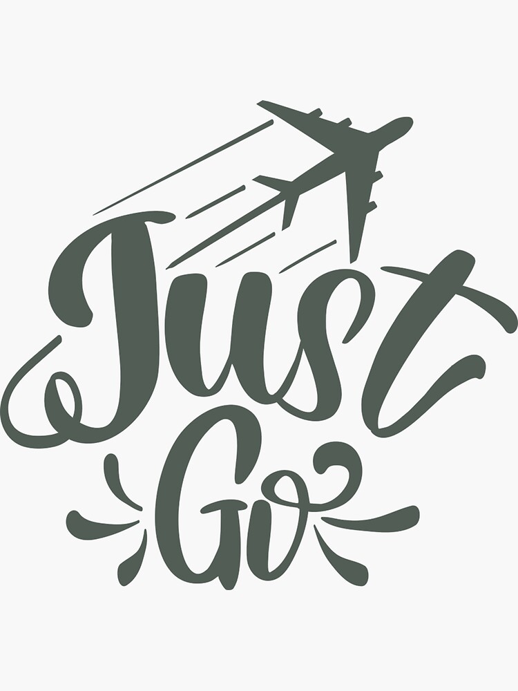 "Just Go Travel Quote" Sticker for Sale by IulyN1 Redbubble