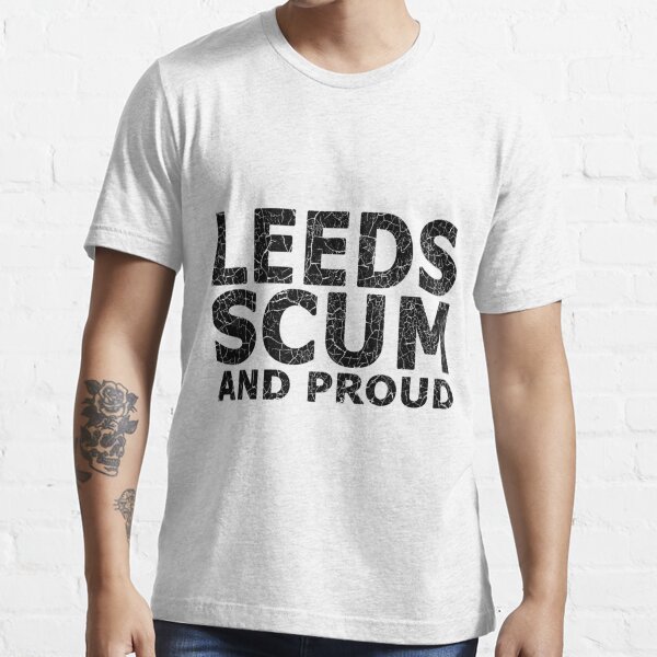 Leeds scum are back t shirt Clearance