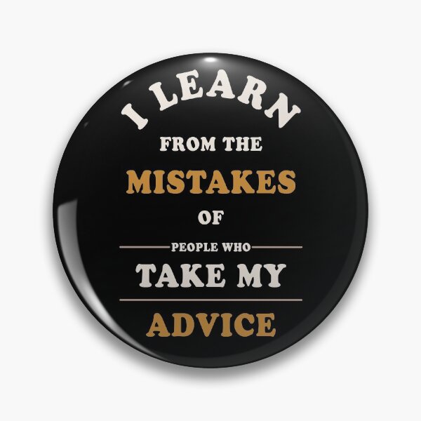 Item preview, I Learn From the Mistakes of People who Take My Advice designed and sold by Jieul.