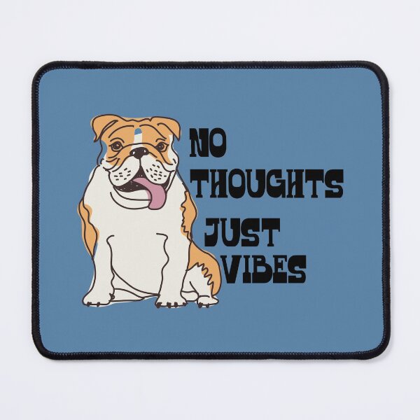 Item preview, No Thoughts Just Vibes Bulldog designed and sold by blueavocado.