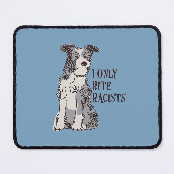 Item preview, I Only Bite Racists Dog designed and sold by blueavocado.