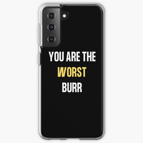 You Are The Worst Burr Samsung Galaxy Soft Case