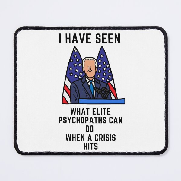 Item preview, I have seen what elite psychopaths can do when a crisis hits designed and sold by Tiredmenphilo.