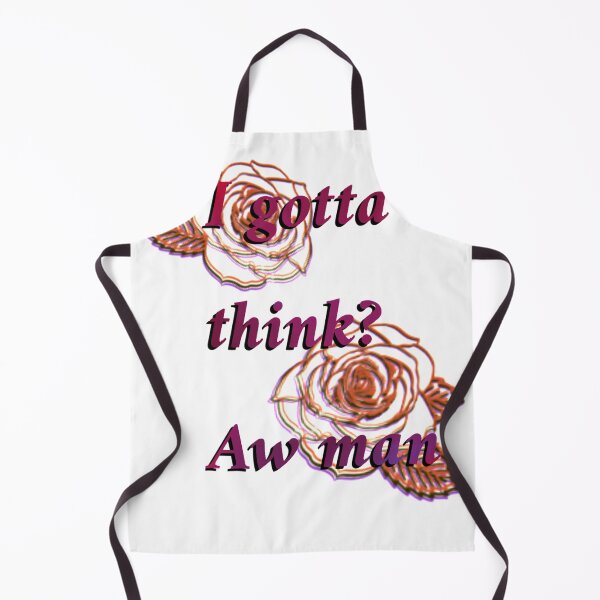 Item preview, I gotta think? Aw man designed and sold by Midnight Sarrow.