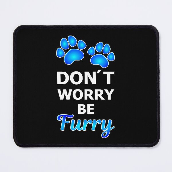 Item preview, Don´t worry be Furry blue designed and sold by Toony-Stuff.