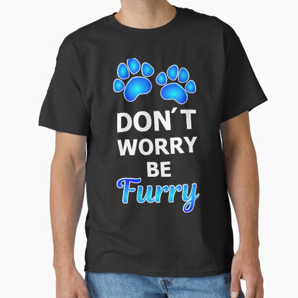 Item preview, Don´t worry be Furry blue designed and sold by Toony-Stuff.