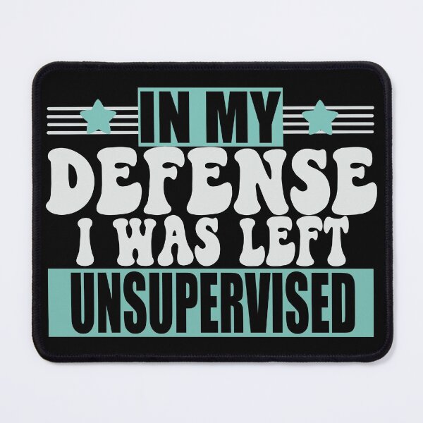 Item preview, In My Defense I Was Left UNSUPERVISED designed and sold by dalypdesign.