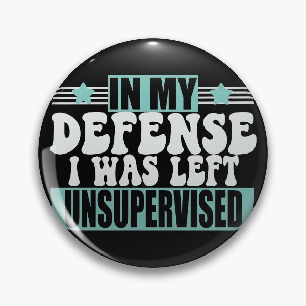 Item preview, In My Defense I Was Left UNSUPERVISED designed and sold by dalypdesign.