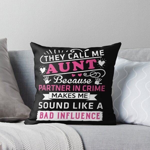Item preview, They Call Me Aunt Because Partner In Crime Makes Me Sound Like A Bad Influence Shirt designed and sold by IonelHm.