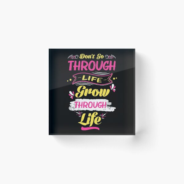 Item preview, Don't Go Through Life Grow Through Life designed and sold by RsK_DeSiGn.