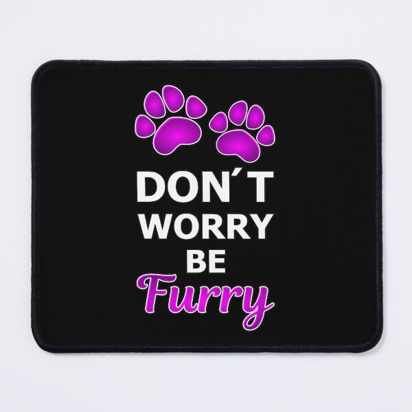 Item preview, Don´t worry be Furry pink designed and sold by Toony-Stuff.