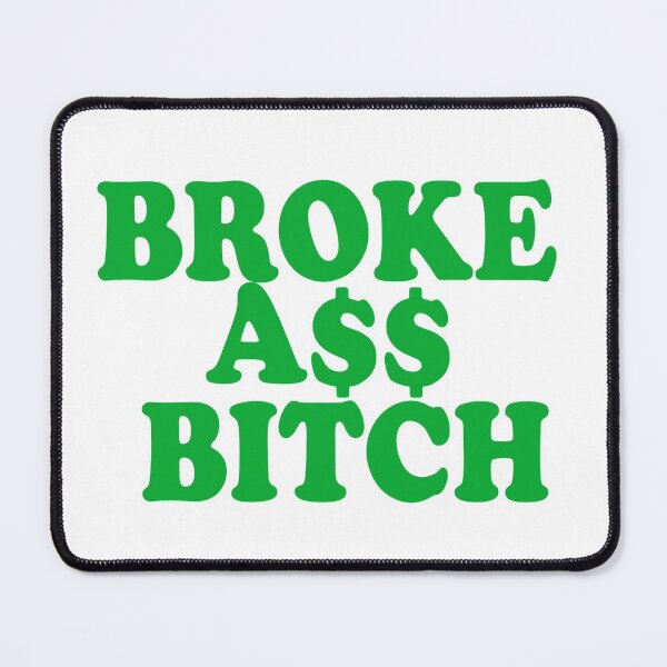 Item preview, Brokeass Bitch Broke Ass Someone with No Money Funny Poor designed and sold by funnytshirtemp.