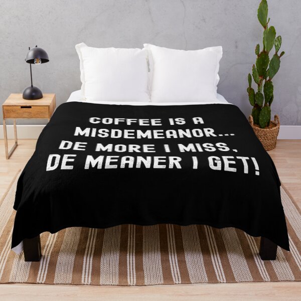 Item preview, COFFEE IS A MISDEMEANOR... DE MORE I MISS, DE MEANER I GET! designed and sold by Kevin de La Tour.