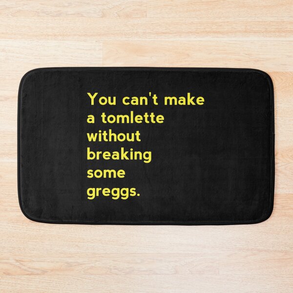 Item preview, You can_t make a tomlette without breaking some greggs    designed and sold by MadhouseClub.