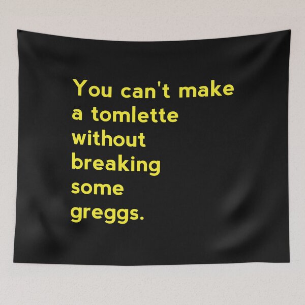 Item preview, You can_t make a tomlette without breaking some greggs    designed and sold by MadhouseClub.