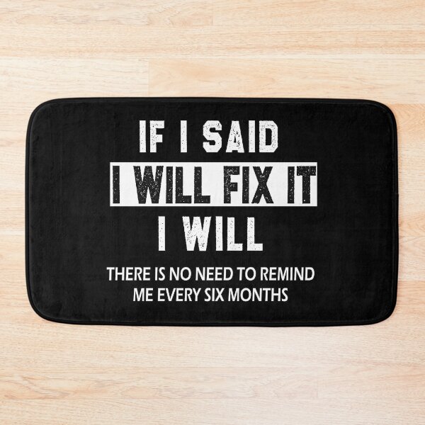 Item preview, funny welder sarcastic saying If I Said I'll Fix it I Will there is no need to remind me every six months gift Birthday Meme boyfriend girlfriend designed and sold by joygift369.