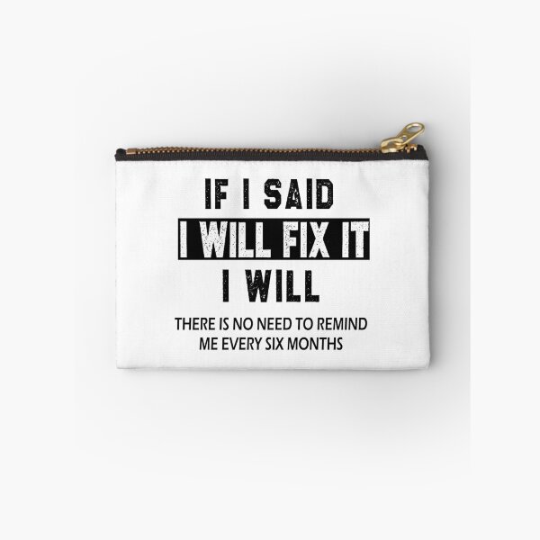 Item preview, funny welder sarcastic offended saying If I Said I'll Fix it I Will there is no need to remind me every six months gift Birthday Meme boyfriend girlfriend designed and sold by joygift369.
