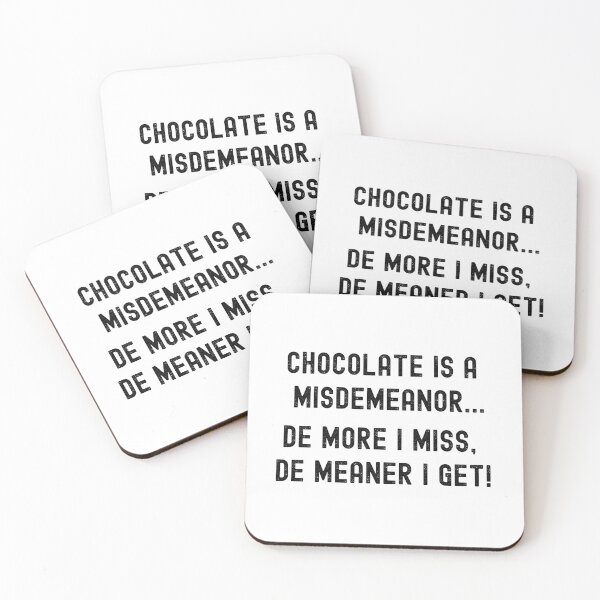 Item preview, CHOCOLATE IS A MISDEMEANOR... DE MORE I MISS, DE MEANER I GET! designed and sold by Kevin de La Tour.
