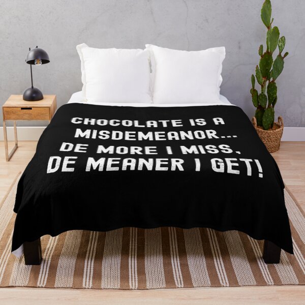 Item preview, CHOCOLATE IS A MISDEMEANOR... DE MORE I MISS, DE MEANER I GET! designed and sold by Kevin de La Tour.