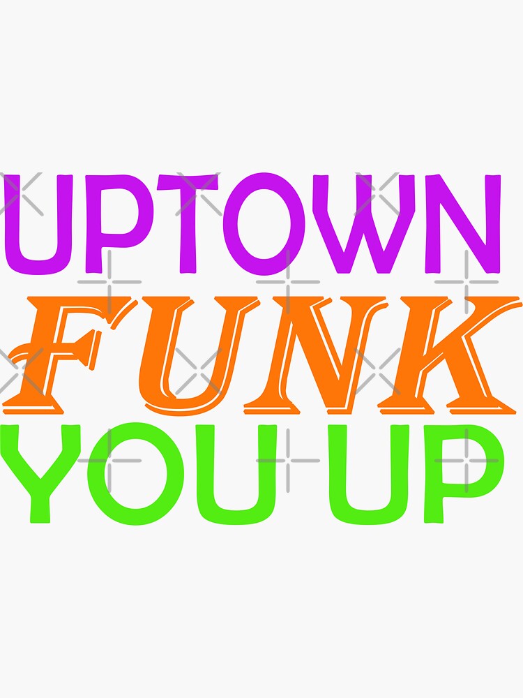 "UpTown Funk You Up" Sticker for Sale by BojanNestorovic Redbubble
