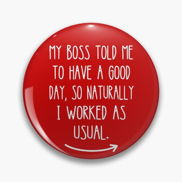 Item preview, Funny Targe Team Member, My boss told me to have a good day designed and sold by KlaraMacinka.