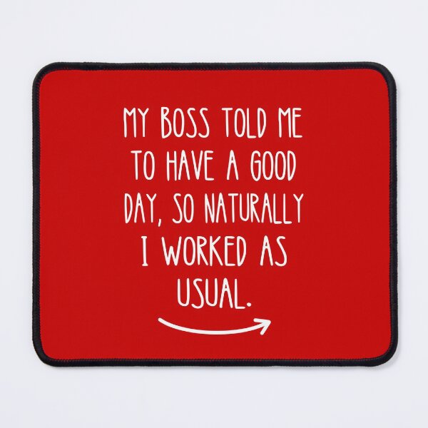 Item preview, Funny Targe Team Member, My boss told me to have a good day designed and sold by KlaraMacinka.
